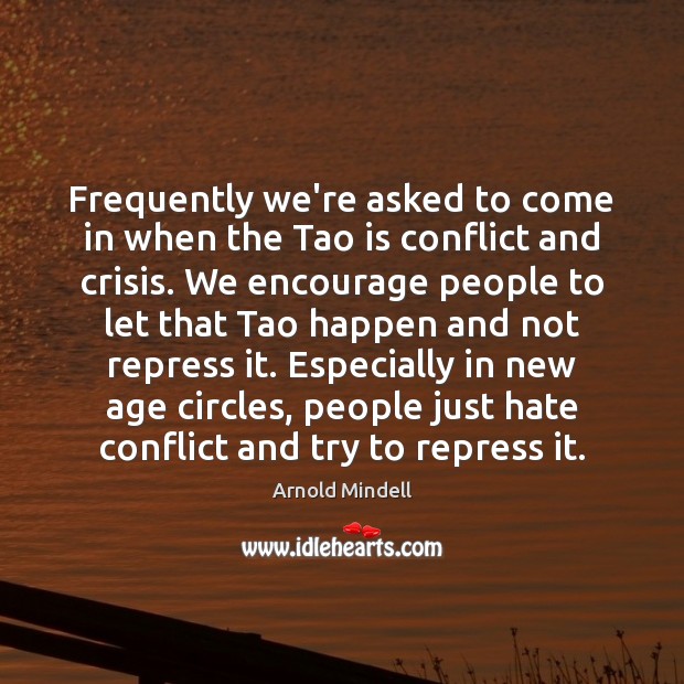 Frequently we’re asked to come in when the Tao is conflict and Image