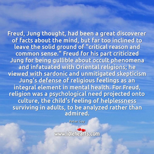 Freud, Jung thought, had been a great discoverer of facts about the Peter Gay Picture Quote