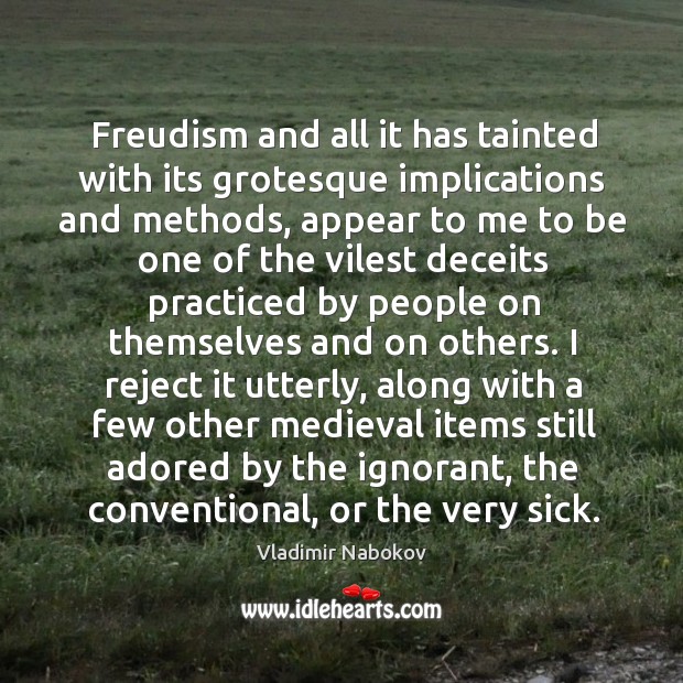 Freudism and all it has tainted with its grotesque implications and methods, Vladimir Nabokov Picture Quote