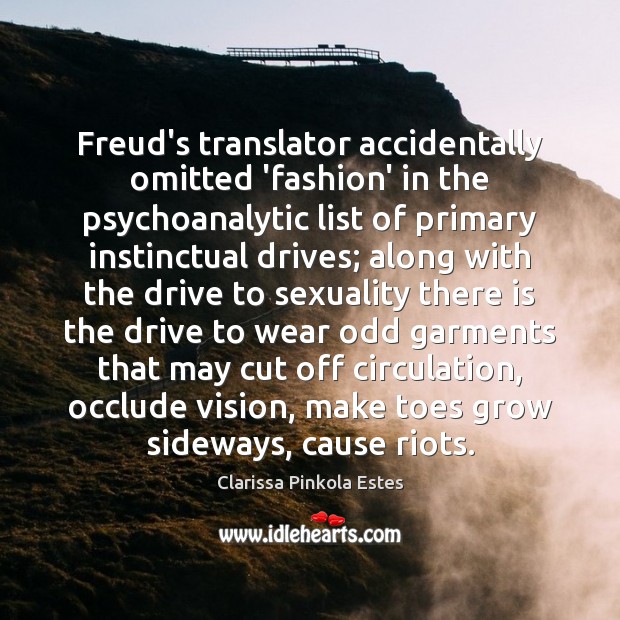 Freud’s translator accidentally omitted ‘fashion’ in the psychoanalytic list of primary instinctual 