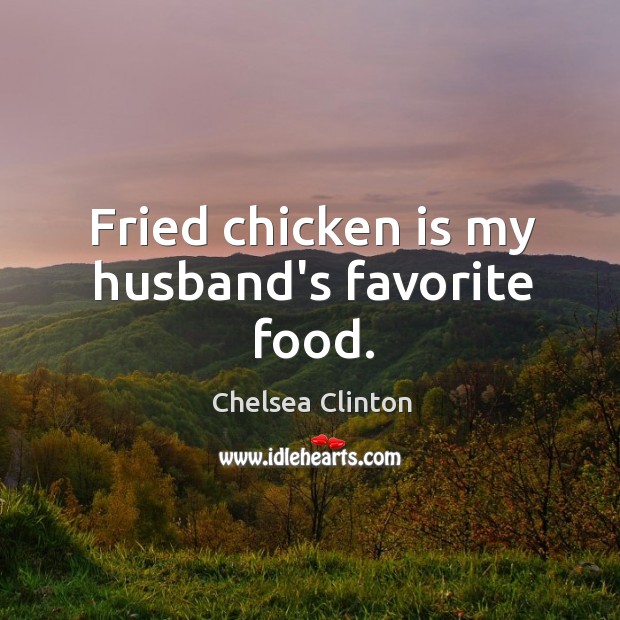 Fried chicken is my husband’s favorite food. Image
