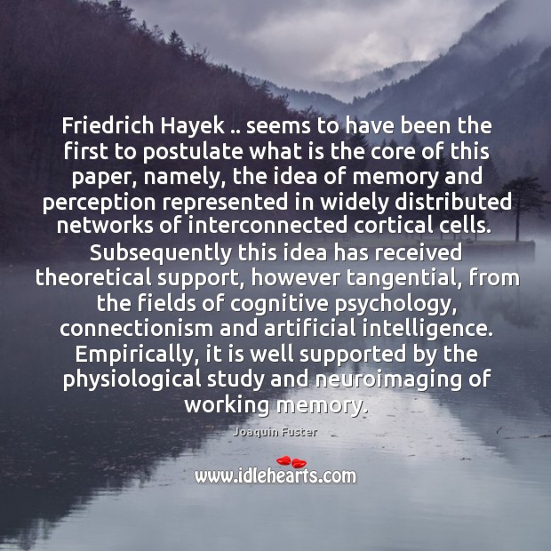 Friedrich Hayek .. seems to have been the first to postulate what is Image