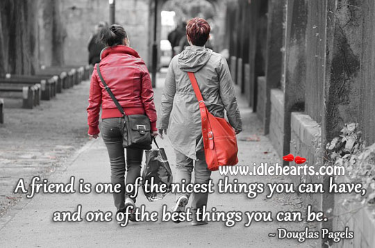 A friend is one of the nicest things you can have Douglas Pagels Picture Quote