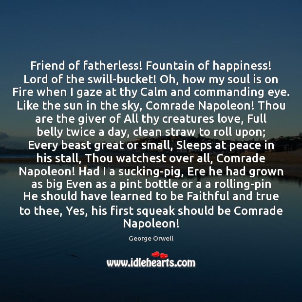 Friend of fatherless! Fountain of happiness! Lord of the swill-bucket! Oh, how Soul Quotes Image