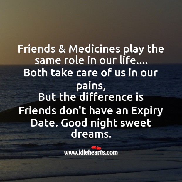 Friends & medicines play the same role in our life. Good Night Quotes Image