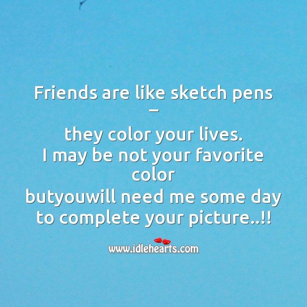 Friends are like sketch pens – they color your lives. Image