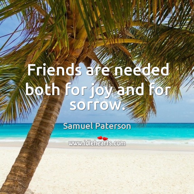 Friends are needed both for joy and for sorrow. Image