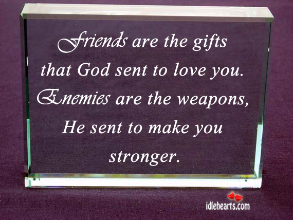 Friends are the gifts that God sent to love you. Image