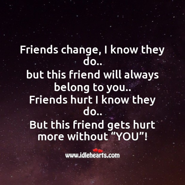 Friends change, I know they do.. Image