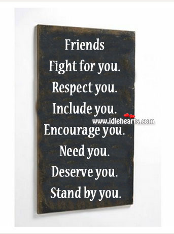 Friends fight for you. Respect you. Image