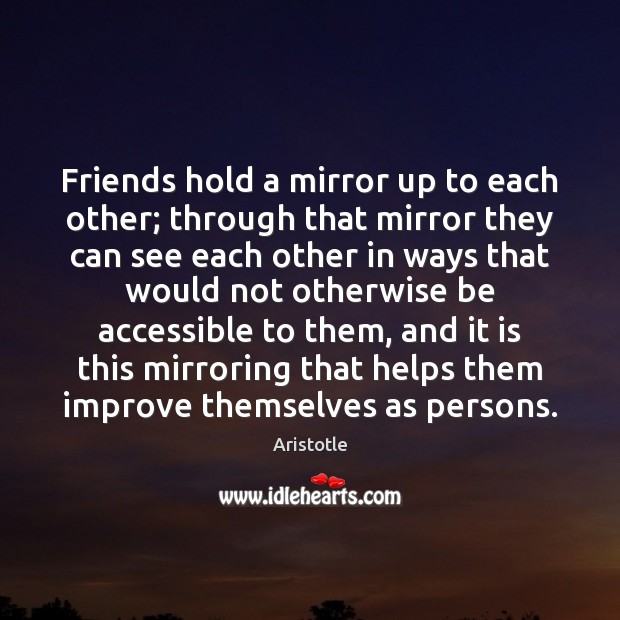 Friends hold a mirror up to each other; through that mirror they Image