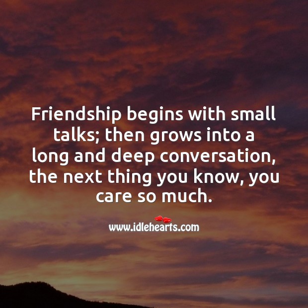 Friendship begins with small talks. Friendship Quotes Image