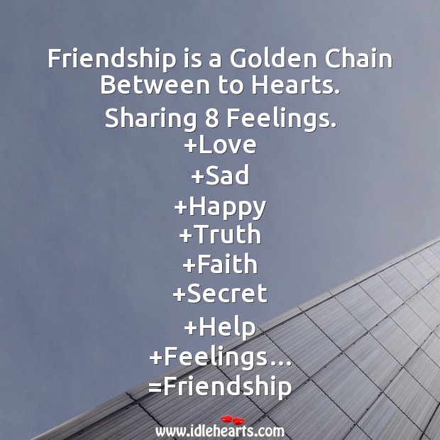 Friendship is a golden chain 
