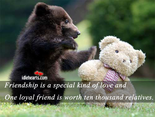 Friendship is a special kind of love and. Image