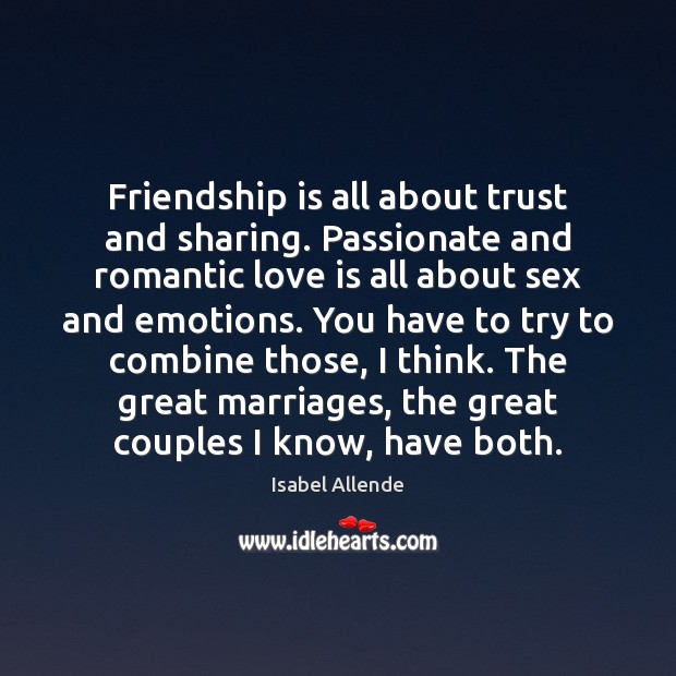 Friendship is all about trust and sharing. Passionate and romantic love is Romantic Love Quotes Image