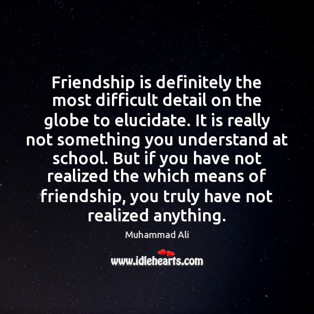 Friendship is definitely the most difficult detail on the globe to elucidate. Friendship Quotes Image