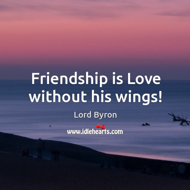 Friendship is love without his wings! Image