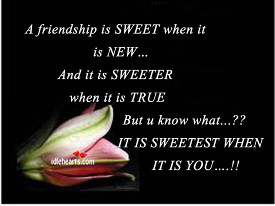 A friendship is sweet when it is new. Image