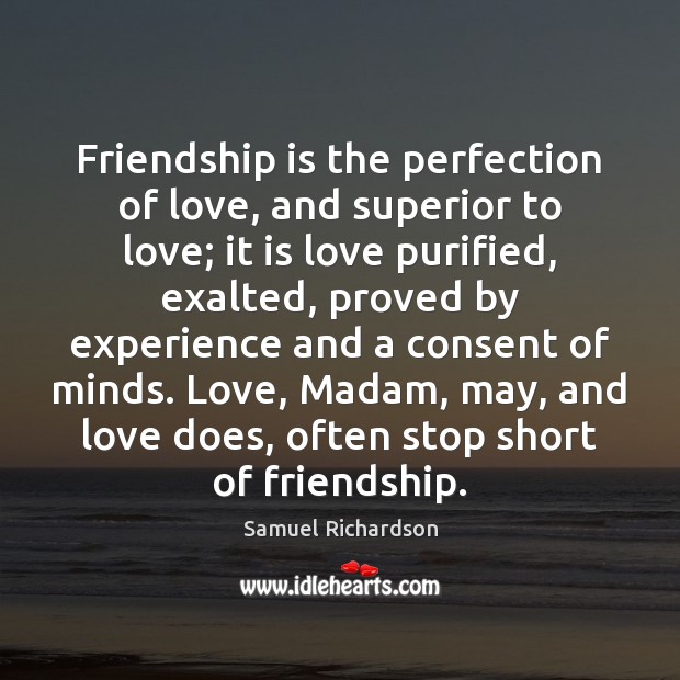 Friendship is the perfection of love, and superior to love; it is Image