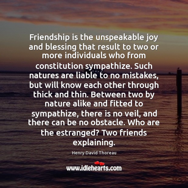 Friendship is the unspeakable joy and blessing that result to two or Image
