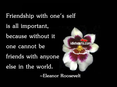 Friendship with one’s self is all important, because Image