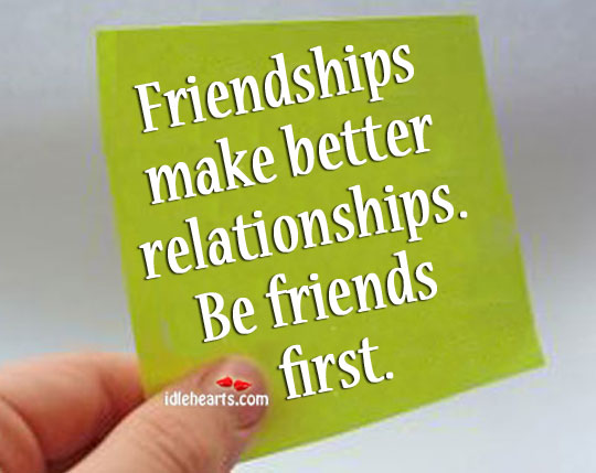 Friendships make better relationships. Image