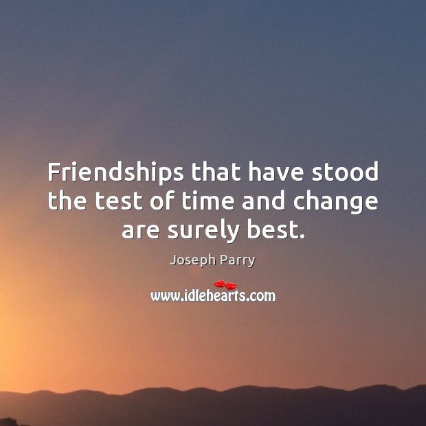 Friendships that have stood the test of time and change are surely best. Image