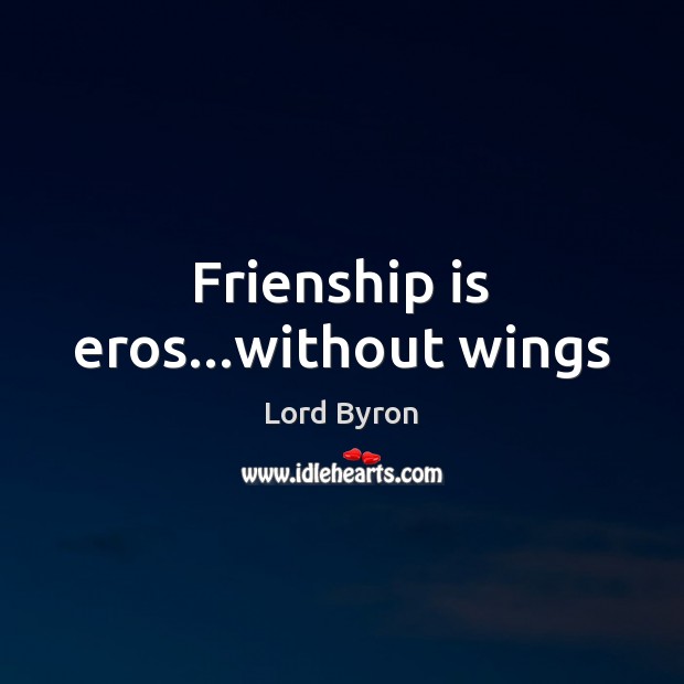 Frienship is eros…without wings Image