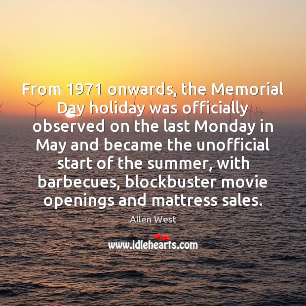 From 1971 onwards, the Memorial Day holiday was officially observed on the last Memorial Day Quotes Image