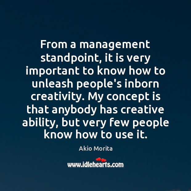 From a management standpoint, it is very important to know how to Akio Morita Picture Quote