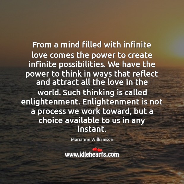 From a mind filled with infinite love comes the power to create Marianne Williamson Picture Quote