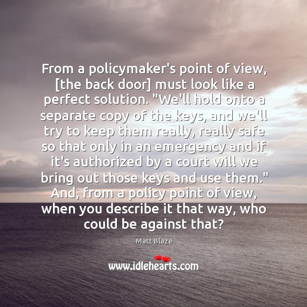 From a policymaker’s point of view, [the back door] must look like Matt Blaze Picture Quote