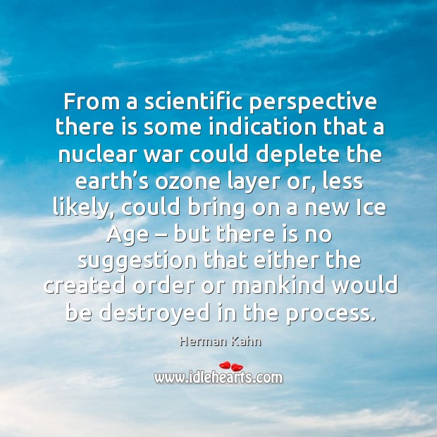 From a scientific perspective there is some indication that a nuclear Herman Kahn Picture Quote