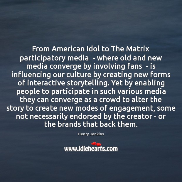 From American Idol to The Matrix participatory media  – where old and Engagement Quotes Image