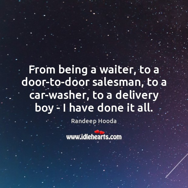 From being a waiter, to a door-to-door salesman, to a car-washer, to Randeep Hooda Picture Quote