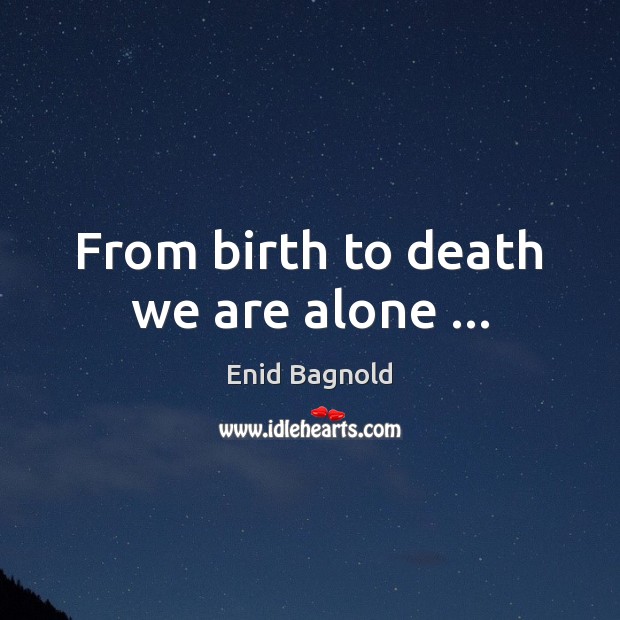From birth to death we are alone … Image