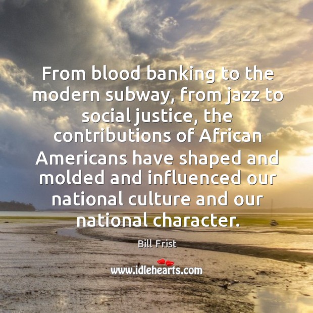 From blood banking to the modern subway Bill Frist Picture Quote