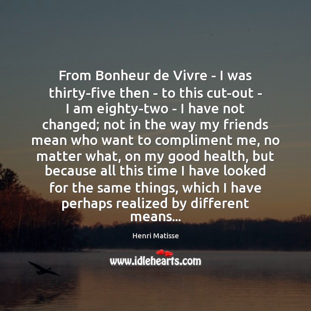 From Bonheur de Vivre – I was thirty-five then – to this Health Quotes Image