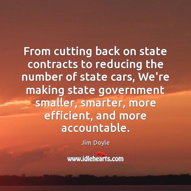 From cutting back on state contracts to reducing the number of state Jim Doyle Picture Quote