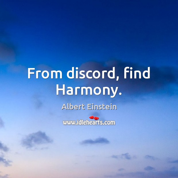 From discord, find Harmony. Albert Einstein Picture Quote