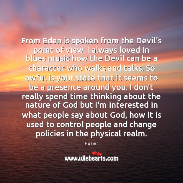 From Eden is spoken from the Devil’s point of view. I always Hozier Picture Quote
