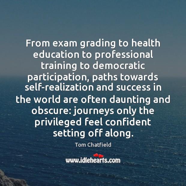 From exam grading to health education to professional training to democratic participation, Tom Chatfield Picture Quote