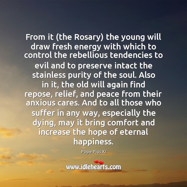 From it (the Rosary) the young will draw fresh energy with which Pope Pius XI Picture Quote