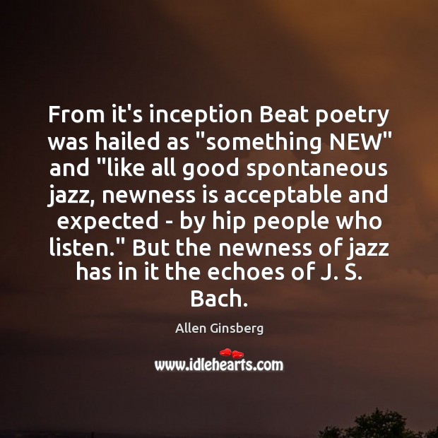 From it’s inception Beat poetry was hailed as “something NEW” and “like Allen Ginsberg Picture Quote