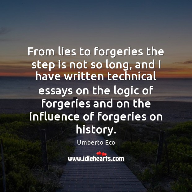 From lies to forgeries the step is not so long, and I Logic Quotes Image