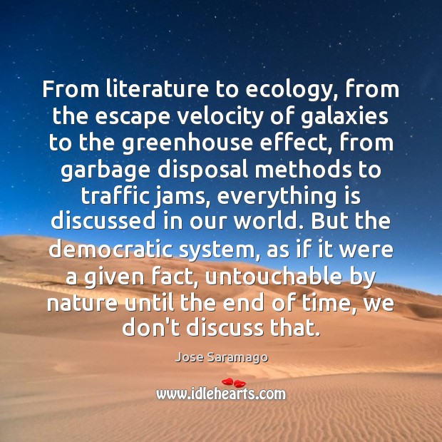 From literature to ecology, from the escape velocity of galaxies to the Jose Saramago Picture Quote