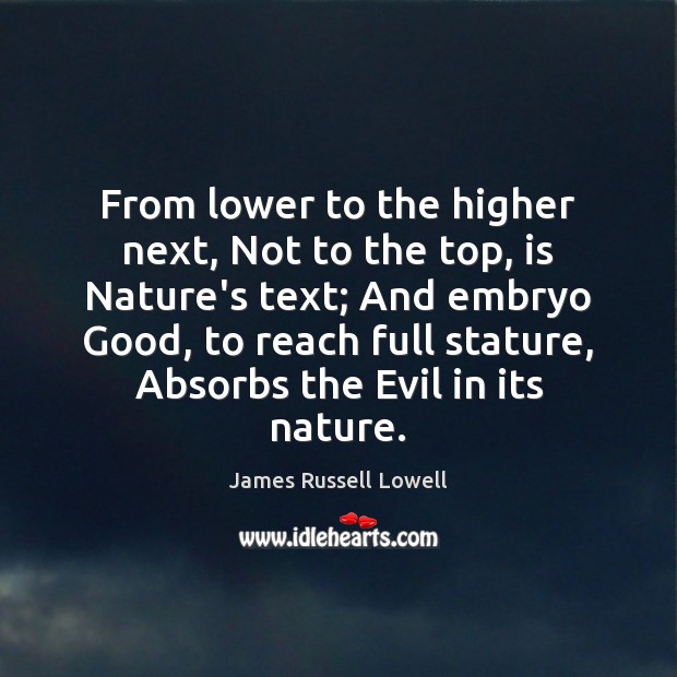 From lower to the higher next, Not to the top, is Nature’s Image