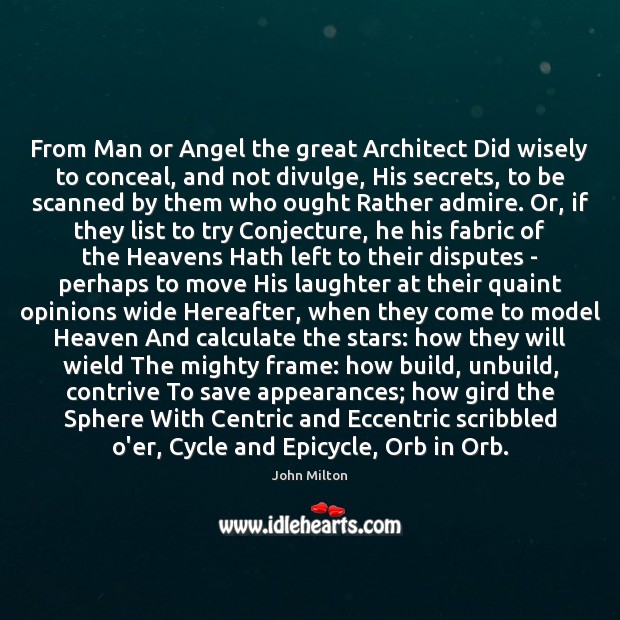 From Man or Angel the great Architect Did wisely to conceal, and John Milton Picture Quote