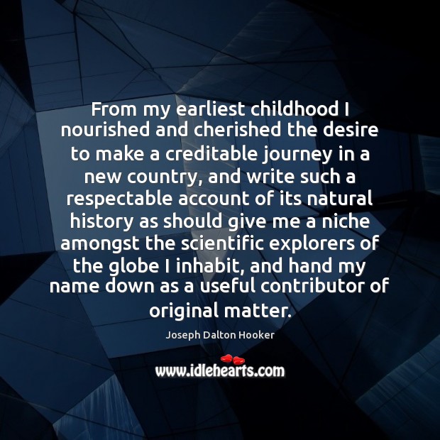 From my earliest childhood I nourished and cherished the desire to make Journey Quotes Image