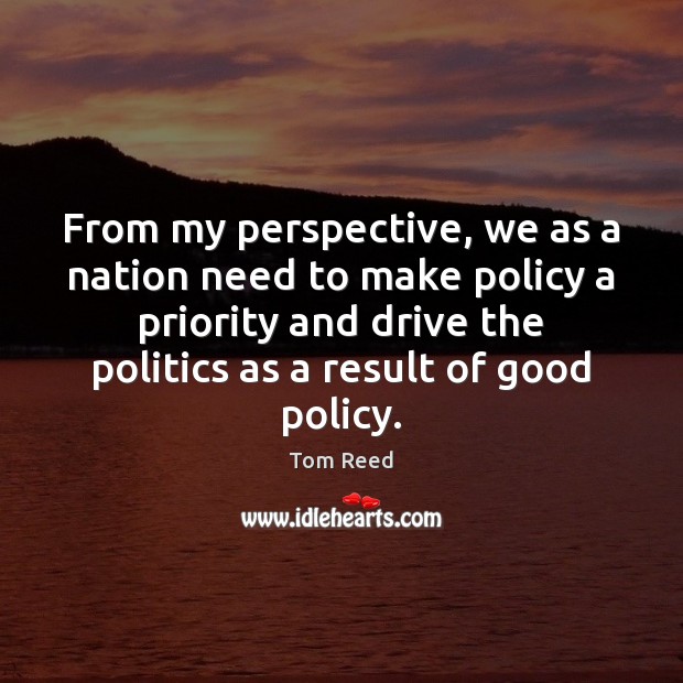 From my perspective, we as a nation need to make policy a Image